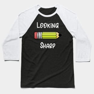 Looking Sharp Baseball T-Shirt